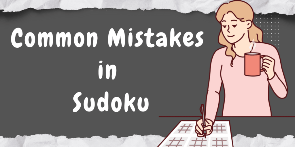 Common Mistakes in Sudoku and How to Avoid Them